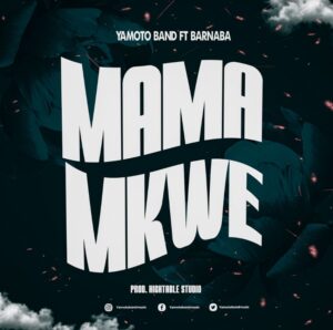 Music Audio : Yamoto Band ft Barnaba – Mama Mkwe