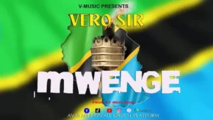 Music Audio : Vero Sir – Mwenge