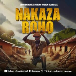 Music Audio : Bear Beatz X Shaolin mocker X King kawe – Nakaza Roho