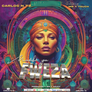 Music Audio : Carlos N Tz Ft. T Touch – Mambo Ya Fweza (Fedha)