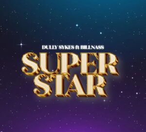 Music Audio : Dully Sykes Ft Billnass – Super Star