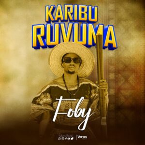 Music Audio : Foby – Karibu Ruvuma