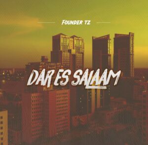 Music Audio : Founder TZ – Dar es Salaam