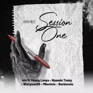 Music Audio : Kiri Records Ft. Young Lunya, Nyandu Tozzy, Wiztyson26, Mkorinto & Barbiemia – Session One