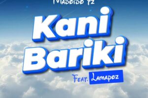 Music Audio : Madoido tz Ft. Lamapoz – Kanibariki