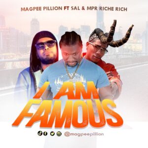 Music Audio : Magpee Pillion Ft. MPR Riche Rich & Sal – I Am Famous