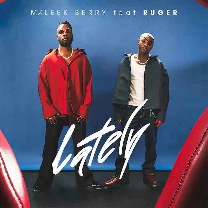 Stream & Download Music Audio : Maleek Berry Ft. Ruger – Lately