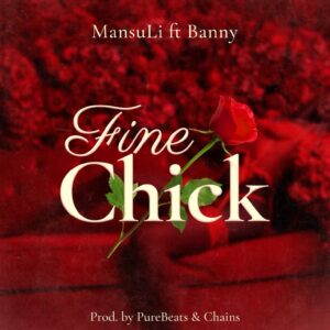 Music Audio : MansuLi Ft. Banny Music – Fine Chick
