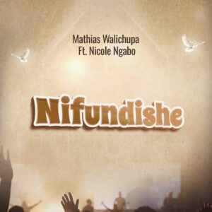 Music Audio : Mathias Walichupa – Nifundishe