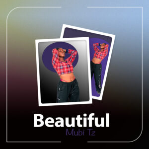 Music Audio : Mubi Tz – So Beautiful