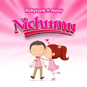 Music Audio : Robytone Ft. Aslay – Nichumu