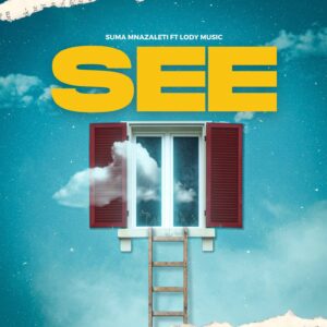 Music Audio : Suma Mnazaleti Ft. Lody Music – See