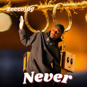 Music Audio : Zeecojay – Never