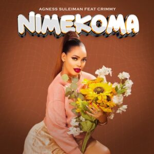 Music Audio : Agness Suleiman Ft. Crimmy – Nimekoma