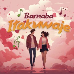 Music Audio : Barnaba – Itakuwaje