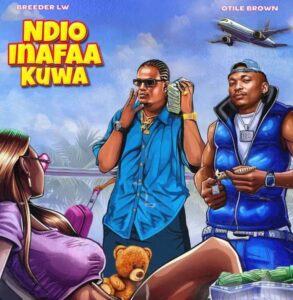 Music Audio : Breeder LW X Otile Brown – Ndio Inafaa Kuwa