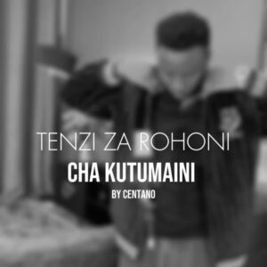 Music Audio : Centano – Cha Kutumaini Sina