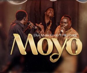 Music Audio : Eliya Mwantondo Ft. Paul Seleli – Moyo