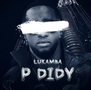 Music Audio : Lukamba – P Diddy