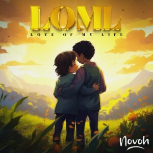 Music Audio : Novoh – Love of my life (LOML)