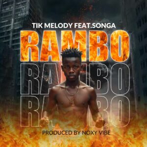 Music Audio : Tik Melody Ft. Songa – Rambo