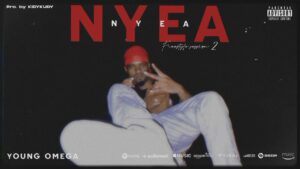 Music Audio : Young Omega – NyeaNyea 2