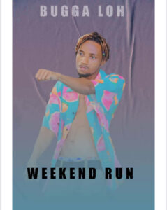 Music Audio : Bugga Loh – Weeeked Run