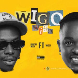 Music Audio : Country Wizzy X Whozu – Wigo