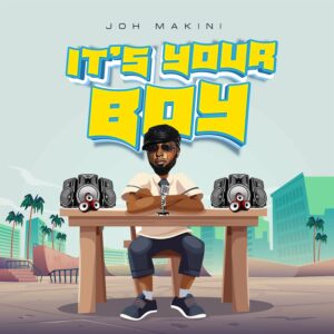 Music Audio : Joh Makini – It’s Your Boy