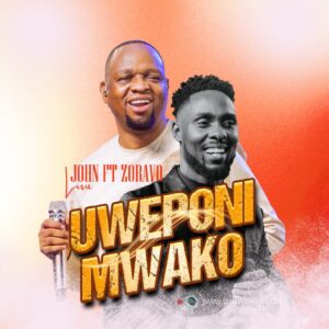 Music Audio : John Lisu Ft. Zoravo – Uweponi Mwako