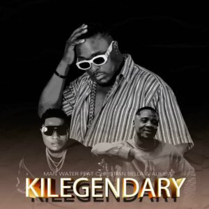 Music Audio : Man Water Ft. Christian Bella & Alikiba – Kilegendary