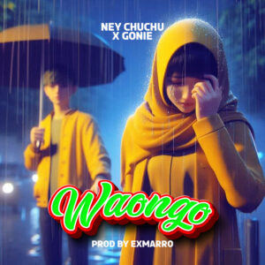 Music Audio : Ney Chuchu X Gonie – Waongo