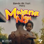 Stream & Download Music Audio : Bando Ft. Maby – Mwanangu