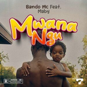Music Audio : Bando Ft. Maby – Mwanangu