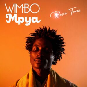 Music Audio : Bosco Tones – Wimbo Mpya