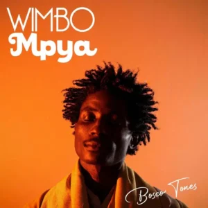 Music Audio : Bosco Tones – Wimbo Mpya