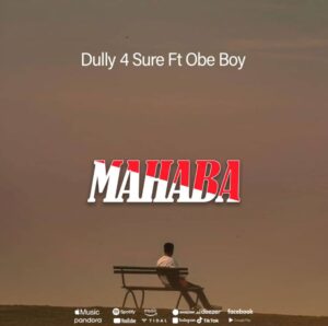 Music Audio : Dully 4 Sure ft Obe Boy – Mahaba