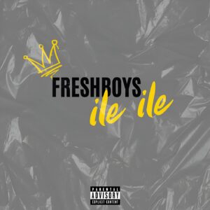 Music Audio : FreshBoys – Ile Ile