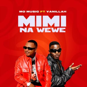 Music Audio : Mo Music Ft. Vanillah – Mimi Na Wewe