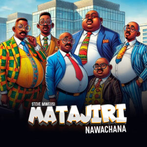 Music Audio : Steve Mweusi – Matajiri Nawachana