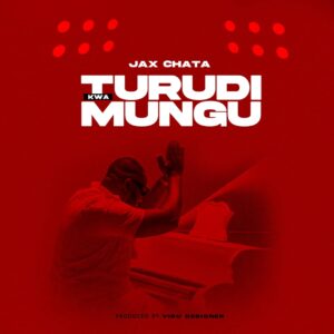 Music Audio : Jax Chata – Turudi kwa mungu