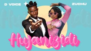Music Audio : Zuchu Ft. D Voice – Hujanizidi