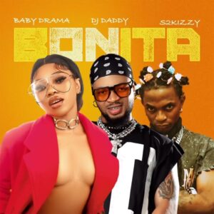 Music Audio : Baby Drama X Dj Daddy & S2kizzy – Bonita
