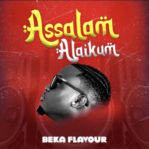 Music Audio : Beka Flavour – Assalam Alaikum
