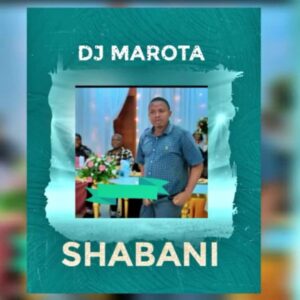 Music Audio : Dj Marota – Shabani Beat