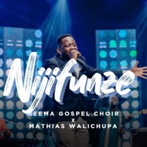 Music Audio : Neema Gospel Choir & Mathias Walichupa – Nijifunze