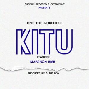 Music Audio : One The Incredible Ft. Mapanch BMB – Kitu