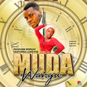 Music Audio : Pedeshee Ft. Love poe – Muda Wangu