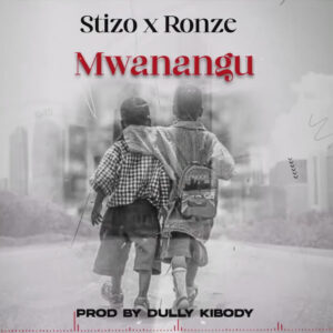 Music Audio : Stizo X Ronze – Mwanangu