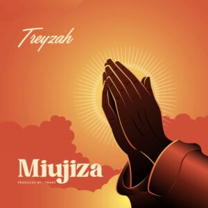 Music Audio : Treyzah – Miujiza